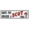 Have You Hugged a scot today